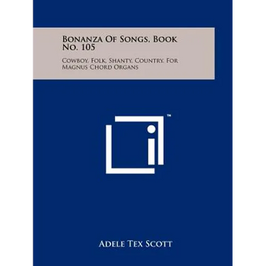 Bonanza Of Songs, Book No. 105: Cowboy, Folk, Shanty, Country, For Magnus Chord Organs