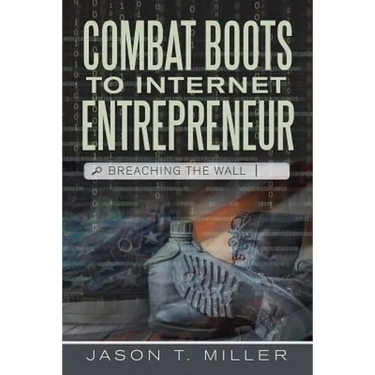 Combat Boots to Internet Entrepreneur: Breaching The Wall