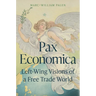 Pax Economica: Left-Wing Visions of a Free Trade World
