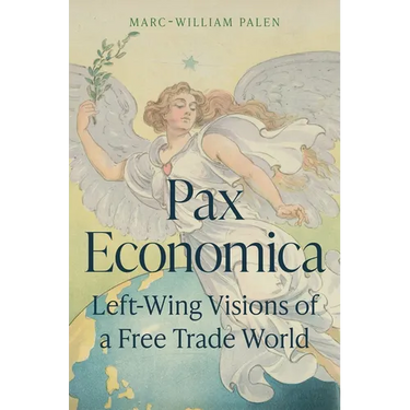 Pax Economica: Left-Wing Visions of a Free Trade World