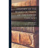 History of the Board of Trade of the City of Chicago