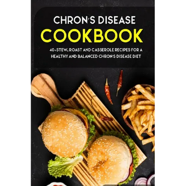 Chron's Disease Cookbook: 40+Stew, Roast and Casserole recipes for a healthy and balanced Chron's Disease diet