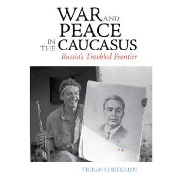 War and Peace in the Caucasus: Russia's Troubled Frontier