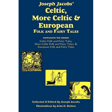 Joseph Jacobs' Celtic, More Celtic, and European Folk and Fairy Tales