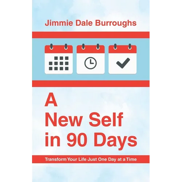 A New Self in 90 Days: Transform Your Life Just One Day at a Time