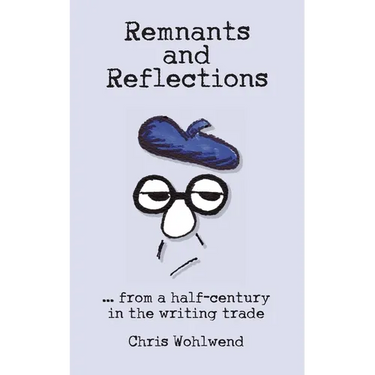 Remnants and Reflections: ...from a half-century in the writing trade