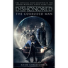 Dishonored: The Corroded Man