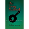 Our Living Manhood: Literature, Black Power, and Masculine Ideology