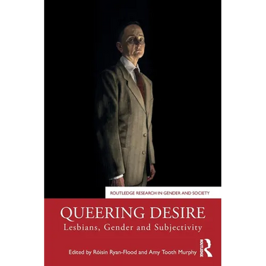 Queering Desire: Lesbians, Gender and Subjectivity