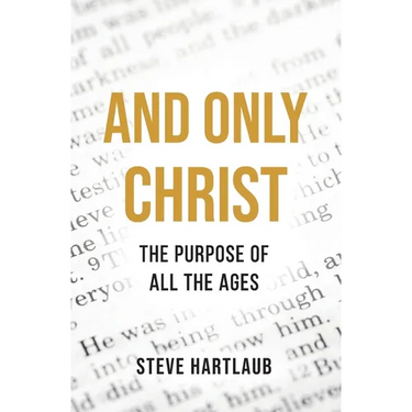 And Only Christ: The Purpose Of All The Ages