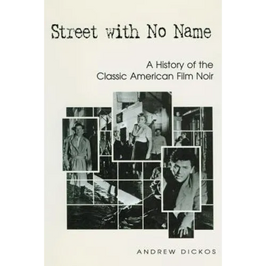 Street with No Name: A History of the Classic American Film Noir