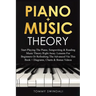 Piano + Music Theory: Start Playing The Piano, Songwriting & Reading Music Theory Right Away. Lessons For Beginners Or Refreshing The Advanced Via Thi