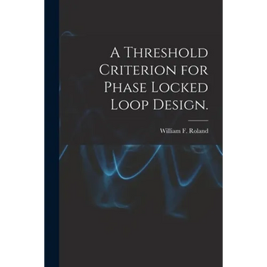 A Threshold Criterion for Phase Locked Loop Design.