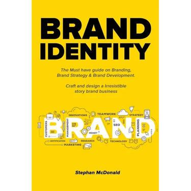 Brand identity: The Must have guide on Branding, Brand Strategy & Brand Development. Craft and design a Irresistible story brand business: The Must ha