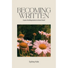 Becoming Written: A Year of Writing Stories in a Home I Loved