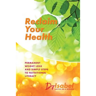 Reclaim Your Health: Permanent Weight Loss and Simple Steps to Nutritional Literacy