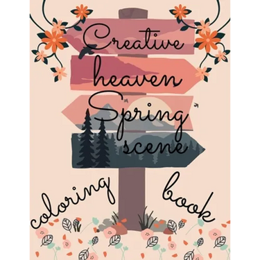 creative heaven spring scene coloring book: beautiful scenes with different style of Drawings