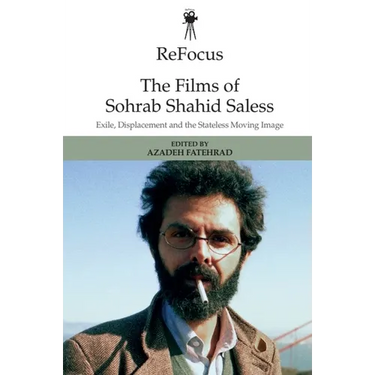 Refocus: The Films of Sohrab Shahid-Saless: Exile, Displacement and the Stateless Moving Image