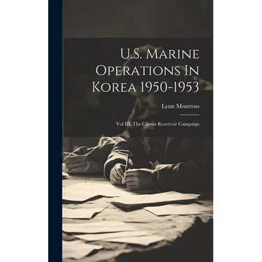 U.S. Marine Operations In Korea 1950-1953: Vol III, The Chosin Reservoir Campaign