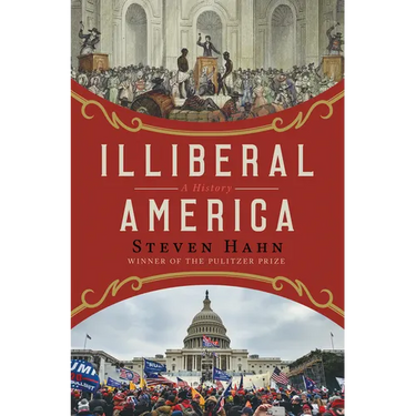 Illiberal America: A History