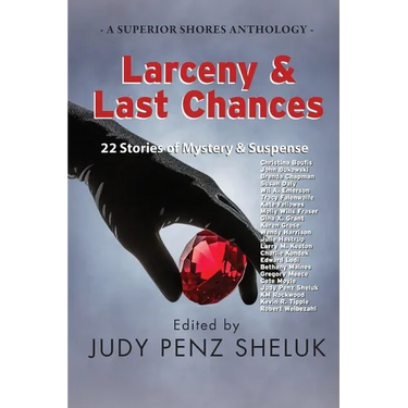 Larceny & Last Chances: 22 Stories of Mystery & Suspense