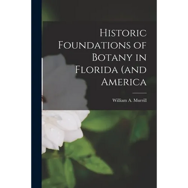 Historic Foundations of Botany in Florida (and America