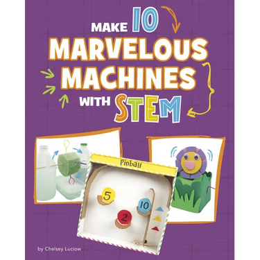 Make 10 Marvelous Machines with Stem