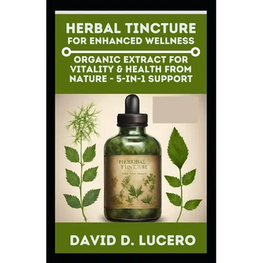 Herbal Tincture for Enhanced Wellness: Organic Extract for Vitality & Health from nature - 5-in-1 Support