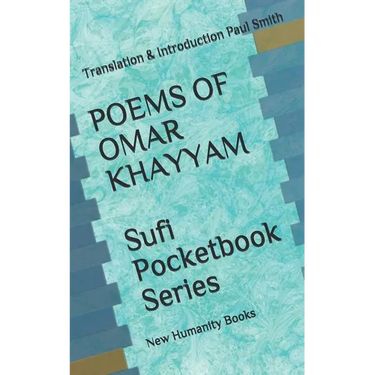 POEMS OF OMAR KHAYYAM Sufi Pocketbook Series: Translation & Introduction Paul Smith