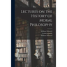 Lectures on the History of Moral Philosophy