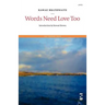 Words Need Love Too