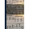 The New Scottish Psalter: Being the Book of Psalms Marked for Expressive Singing With Tunes Contained in "Church Melodies"