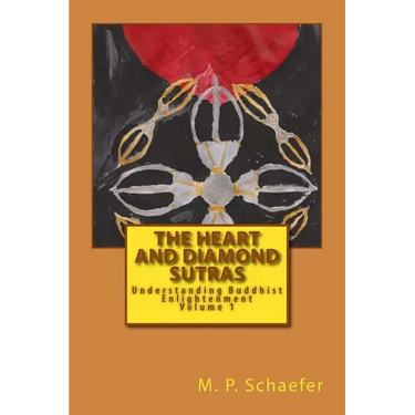 The Heart and Diamond Sutras: Understanding Buddhist Enlightenment Volume 1
