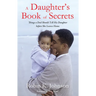 A Daughter's Book of Secrets: Things a Dad Should Tell His Daughter Before She Leaves Home
