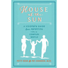 House of the Sun: A Visionary Guide for Parenting in a Complex World