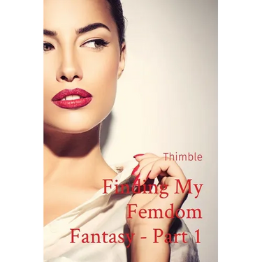 Finding My Femdom Fantasy - Part 1