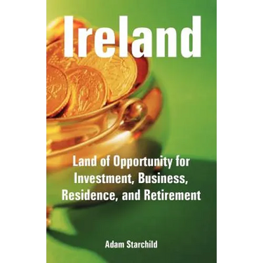 Ireland: Land of Opportunity for Investment, Business, Residence, and Retirement