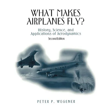 What Makes Airplanes Fly?: History, Science, and Applications of Aerodynamics