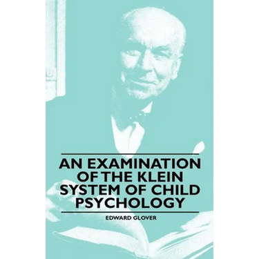An Examination of the Klein System of Child Psychology