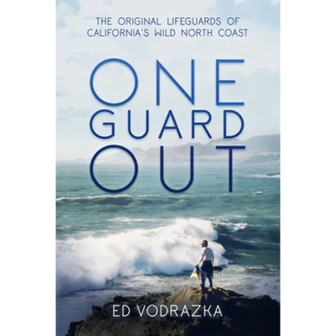 One Guard Out: The Original Lifeguards of California's Wild North Coast