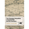 The Changing Geopolitics of Central Asia and the Caucasus