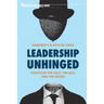 Leadership Unhinged: Essays on the Ugly, the Bad, and the Weird