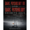 Dark Psychology 101 AND Dark Psychology Secrets 2021: (2 Books IN 1)