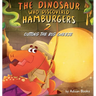 The Dinosaur Who Discovered Hamburgers 2: Cutting the Big Cheese