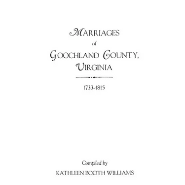 Marriages of Goochland County, Virginia, 1733-1815