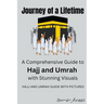 Journey of a Lifetime: A Comprehensive Guide to Hajj and Umrah with Stunning Visuals