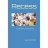 Recess: A Collection of Short Stories Written by Clord Adolf