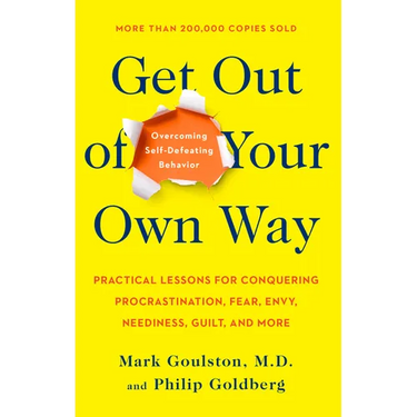 Get Out of Your Own Way: Overcoming Self-Defeating Behavior