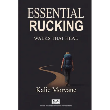 Essential Rucking: Walks that Heal