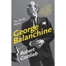 George Balanchine: The Ballet Maker